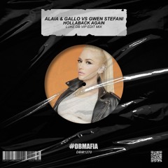 Alaia & Gallo Vs Gwen Stefani - Hollaback Again (Luke DB Vip Edit Mix) [BUY=FREE DOWNLOAD]