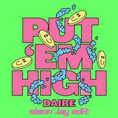 Daire - Put Em High (Simon Jay Edit)