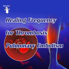 Healing Frequency for Thrombosis Pulmonary Embolism  - Spooky2 Rife Frequencies