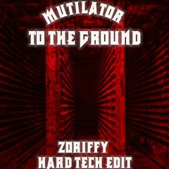 Mutilator - To The Ground ( Zoriffy HARD TECH EDIT )