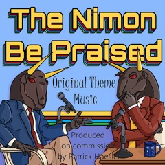The Nimon Be Praised (PodcastTheme)