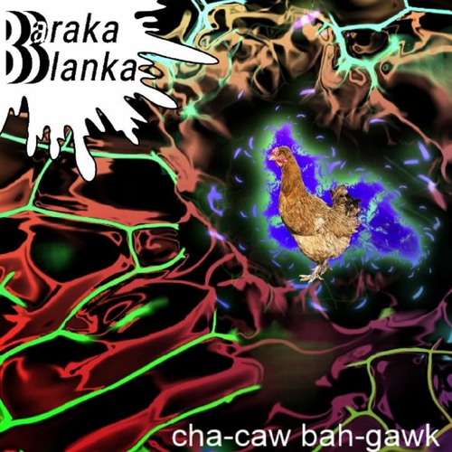 Baraka Blanka - Cha - Caw, Bah - Gawk