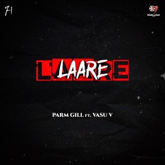 Parm Gill - LAARE (feat. Vasu-V)