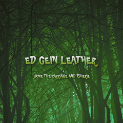 ED GEIN LEATHER - JIKME THE CARRIAGE X TSHERIE