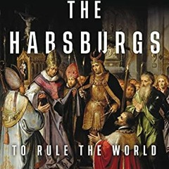 View KINDLE PDF EBOOK EPUB The Habsburgs: To Rule the World by  Martyn C.  Rady 📔