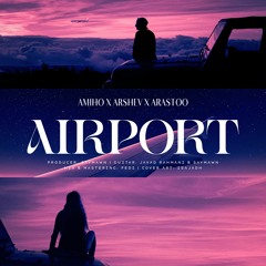 Airport (Ft. Arshev & Arastoo)