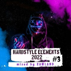 #3 HARDSTYLE ELEMENTS 2022 - episode 3 (mixed by Rawland)