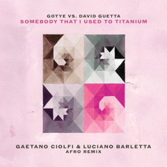 Gotye vs David Guetta - Somebody That I Used To Titanium (Gaetano Ciolfi & Luciano Barletta Afro)