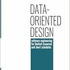ACCESS [PDF EBOOK EPUB KINDLE] Data-oriented design: software engineering for limited