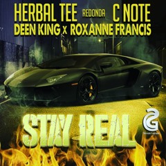 Stay Real. Herbal Tee(Redonda)C Note  Deen King & Roxanne Francis .