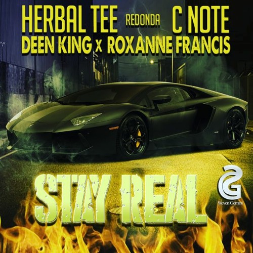 Stay Real. Herbal Tee(Redonda)C Note  Deen King & Roxanne Francis .