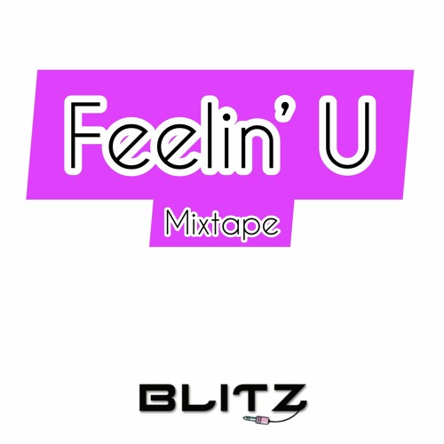 Feelin' U - Mixtape - DJ Blitz