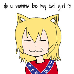 do u wanna be my cat girl :3