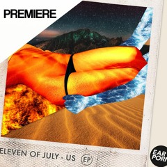 PREMIERE: Eleven Of July - Us (Original Mix) [Ear Porn]