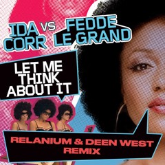 Fedde Le Grand & Ida Corr - Let Me Think About It (Relanium & Deen West Remix)