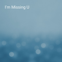 I'm Missing U