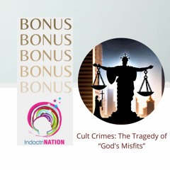 BONUS EPISODE PREVIEW: Cult Crimes-The Tragedy Of God's Misfits