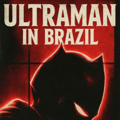 ULTRAMAN IN BRAZIL