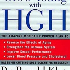 [Get] PDF EBOOK EPUB KINDLE Grow Young with HGH: The Amazing Medically Proven Plan to Reverse Aging