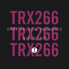 OUT NOW!!! Drax Nelson, Zaquento - Disco Trip (Toolroom Trax)