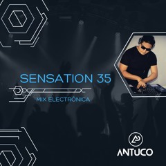 Sensation 35 - DJ Antuco (Mix Electrónica)