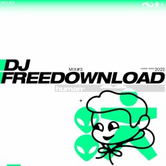 Human Mix #3 w/ DJ Freedownload