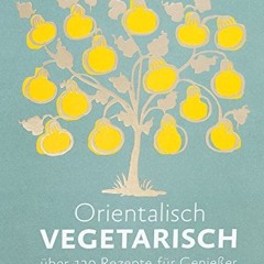 ebook Orientalisch vegetarisch: Über 130 Rezepte für Genießer