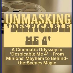 ebook [read pdf] ⚡ Unmasking 'Despicable Me 4': A Cinematic Odyssey in 'Despicable Me 4' – From Mi
