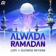 Alwada Alwada Mah e Ramzan | Lofi + Slowed and Reverb