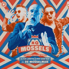 Altijd Larstig & Rob Gasd'rop  & De Mosselman - Mossels (X-Qlusive Holland Remix)