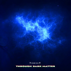 Through Dark Matter