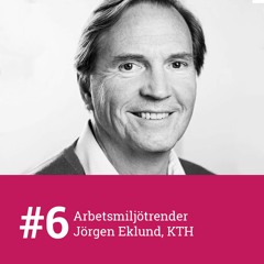 #6 - Arbetsmiljötrender med professor emeritus Jörgen Eklund vid Kungliga Tekniska Högskolan
