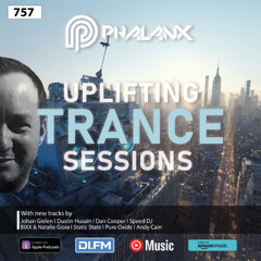 Uplifting Trance Sessions EP. 757 with DJ Phalanx  🔥 (Trance Podcast)
