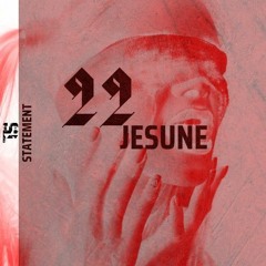 STATEMENT #22 JESUNE