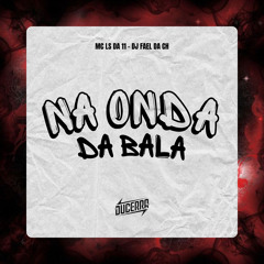 Na Onda da Bala
