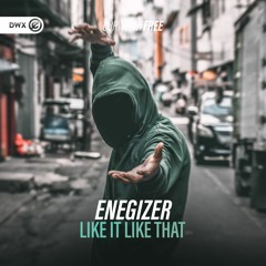 Enegizer -  Like It Like That (DWX Copyright Free)