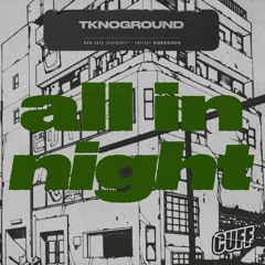 CUFF267: TKnoGround - All In Night (Original Mix) [CUFF]