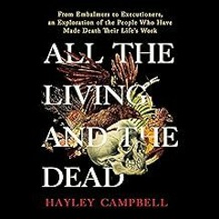 FREE B.o.o.k (Medal Winner) All the Living and the Dead: From Embalmers to Executioners,  an Explo