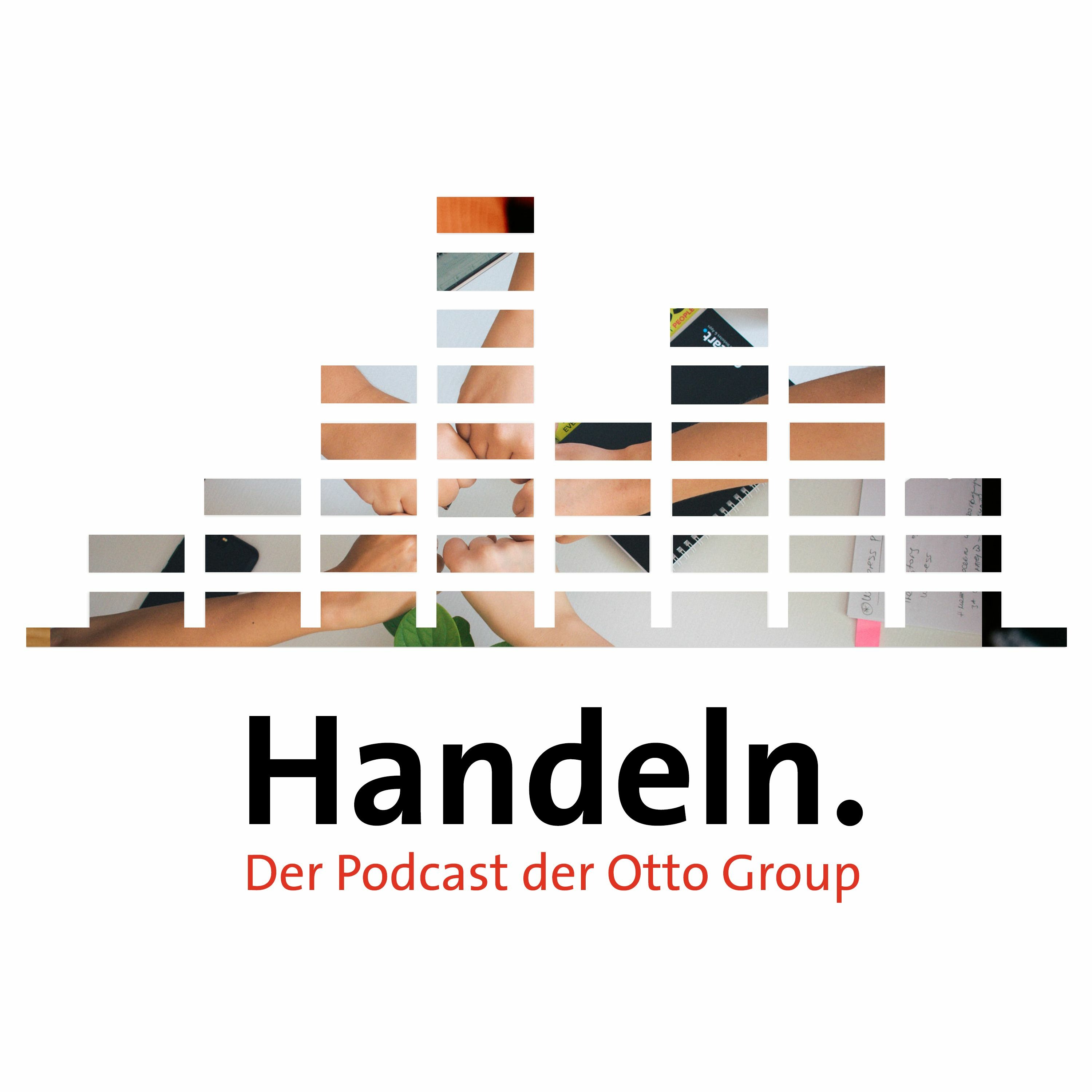 Handeln. Der Podcast der Otto Group.