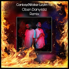 Canbay & Wolker - Leylim Yar(Oben Danyıldız Remix)