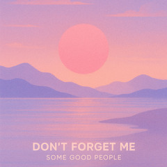 don`t forget me