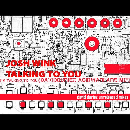 Josh Wink - Talking To You (David Duriez Talking To Me Without Acid Dub)