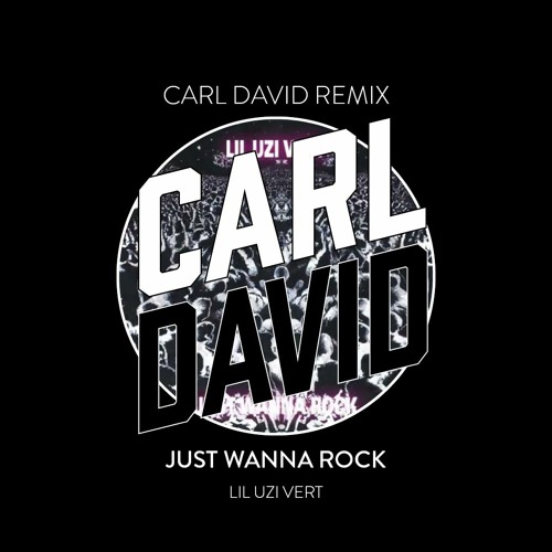 Stream JUST WANNA ROCK (CARL DAVID Remix) by Carl David | Listen online ...
