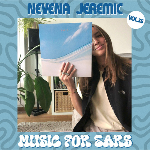 Music for Ears #35 - Nevena Jeremic 🇷🇸
