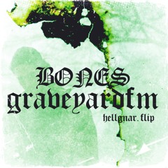 BONES-GRAVEYARDFM (HELLGNAR FLIP) free DL