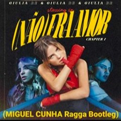 Giulia Be - (Não) Era Amor (MIGUEL CUNHA Ragga Bootleg)