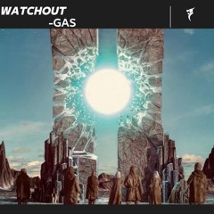 Gas (CN) - Watchout [Dragon Records]