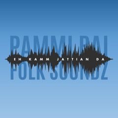 Pammi Bai - Eh Kamm Jattian Da (The Folk Soundz PandeMix)