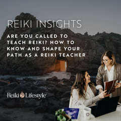 Are You Called to Teach Reiki? How to Know and Shape Your Path as a Reiki Teacher