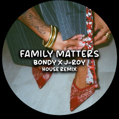 Family Matters - Skye Newman (Bondy x J-Roy House Remix)